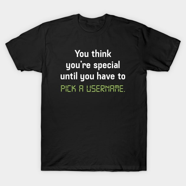 Pick A Username T-Shirt by LuckyFoxDesigns